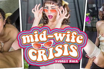 Mid-Wife Crisis - VR Porn Video - Audrey Noir