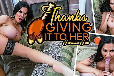 ThanksGIVING it to Her - VR Porn Video - Jasmine Jae