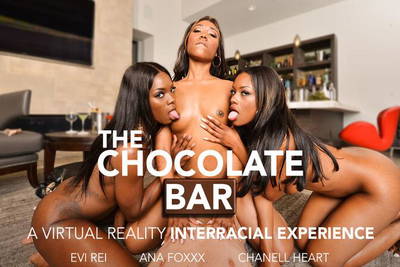 Chocolate Bar - VR Porn Video - Ana Foxxx, Chanell Heart, Evi Rei, Brad Sterling