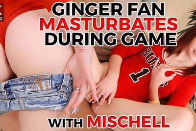 Ginger Fan Masturbates During Game - VR Porn Video - Mischell