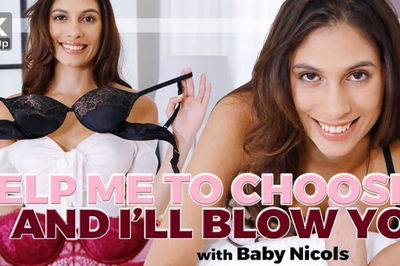 Help Me To Choose And I’ll Blow You - VR Porn Video - Baby Nicols
