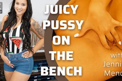 Juicy Pussy on the Bench - VR Porn Video - Jennifer Mendez