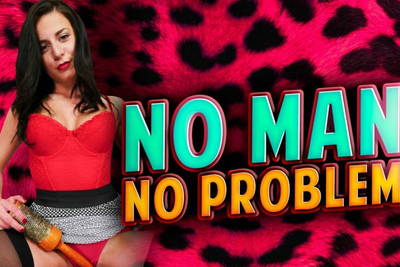 No Man, No Problem - VR Porn Video - Lola Ver