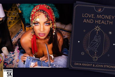 Love, Money and Health - VR Porn Video - Daya Knight