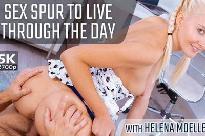 Sex Spur To Live Through The Day - VR Porn Video - Helena Moeller