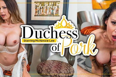 Duchess of Pork - VR Porn Video - McKenzie Lee