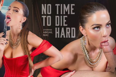 No Time to Die Hard - VR Porn Video - Abigail Mac