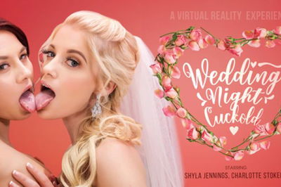 Wedding Night Cuckold - VR Porn Video - Charlotte Stokely, Shyla Jennings