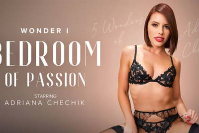 5 Wonders of Chechik: Bedroom of Passion - VR Porn Video - Adriana Chechik