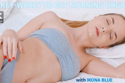 Wakey-wakey To Get Morning Orgasm! - VR Porn Video - Mona Blue
