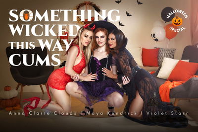 Something Wicked this Way Cums - VR Porn Video - Anna Claire Clouds, Maya Kendrick, Violet Starr
