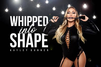 Whipped Into Shape - VR Porn Video - Kayley Gunner