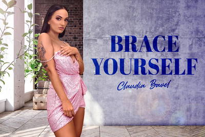 Brace Yourself - VR Porn Video - Claudia Bavel