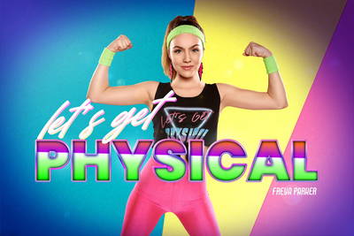 Let's Get Physical - VR Porn Video - Freya Parker