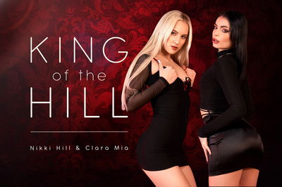 King of the Hill - VR Porn Video - Clara Mia, Nikki Hill