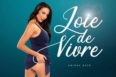 Joie de Vivre - VR Porn Video - Anissa Kate