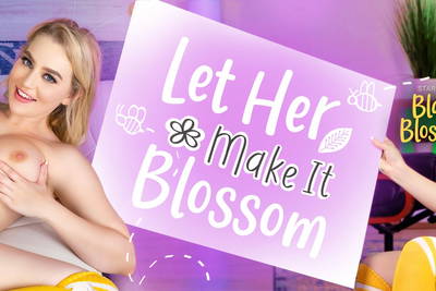 Let Her Make It Blossom - VR Porn Video - Blake Blossom