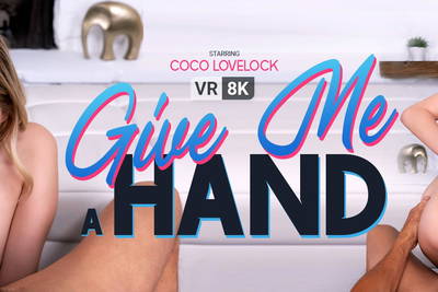Give Me a Hand - VR Porn Video - Coco Lovelock