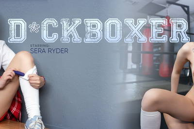D*ckBoxer - VR Porn Video - Sera Ryder
