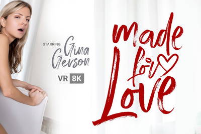 Made For Love - VR Porn Video - Gina Gerson
