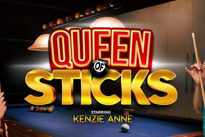 Queen of Sticks - VR Porn Video - Kenzie Anne