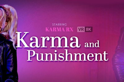 Karma and Punishment - VR Porn Video - Karma Rx