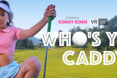 Who's Your Caddy? - VR Porn Video - Kimmy Kimm