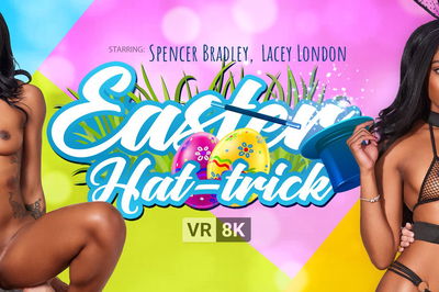 Easter Hat-trick - VR Porn Video - Lacey London, Spencer Bradley