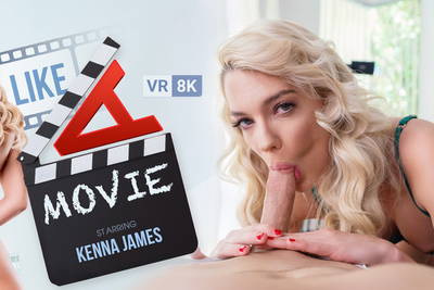 Just Like A Movie - VR Porn Video - Kenna James