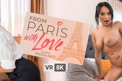 From Paris with Love - VR Porn Video - Anissa Kate