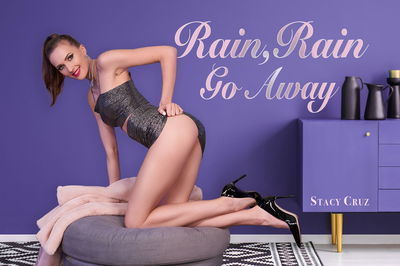 Rain, Rain, Go, Away - VR Porn Video - Stacy Cruz