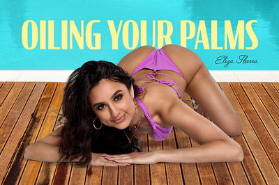 Oiling Your Palms - VR Porn Video - Eliza Ibarra