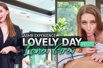 Lovely Day (ASMR Experience) - VR Porn Video - Laney Grey