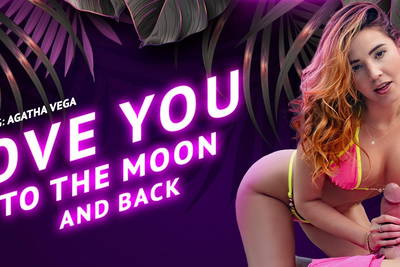 Love You To The Moon And Back - VR Porn Video - Agatha Vega