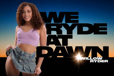 We Ryde at Dawn - VR Porn Video - Willow Ryder
