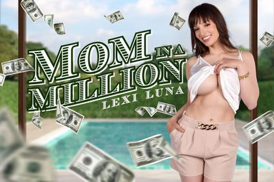 Mom in a Million - VR Porn Video - Lexi Luna