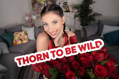 Thorn to Be Wild - VR Porn Video - Lilly Bella
