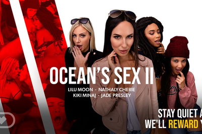 Ocean's Sex II - VR Porn Video - Jade Presley, Kiki Minaj, Lilu Moon, Nathaly Cherie, Nick Ross