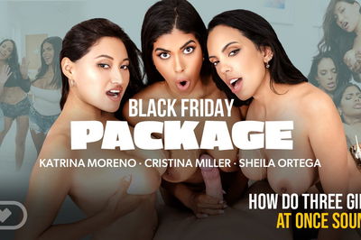 Black Friday Package - VR Porn Video - Cristina Miller, Katrina Moreno, Sheila Ortega, Michael Fly