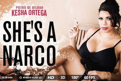 She's a narco - VR Porn Video - Kesha Ortega, Potro de Bilbao