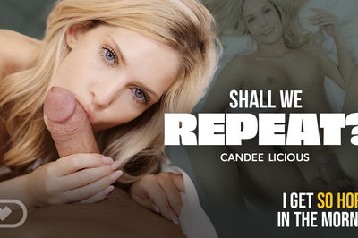 Shall we repeat? - VR Porn Video - Candee Licious, Thomas Stone