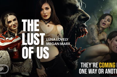 The Lust of Us - VR Porn Video - Luna Lovely, Megan Marx, David Lee
