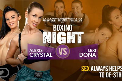 Boxing Night - VR Porn Video - Alexis Crystal, Lexi Dona, Tony Love