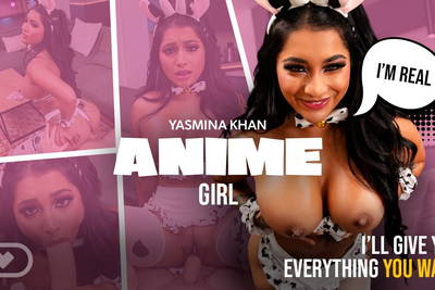 Anime Girl - VR Porn Video - Yasmina Khan, Michael Fly