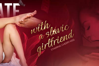 Date With A Slavic Girlfriend - VR Porn Video - Cherry Kiss