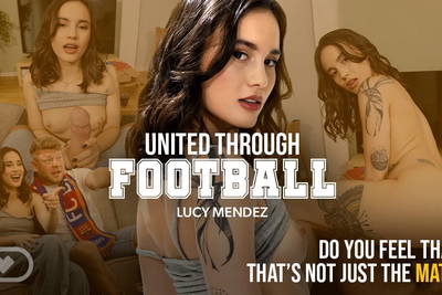 United Through Football - VR Porn Video - Lucy Mendez, Michael Fly