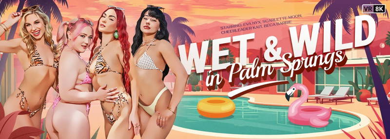 Wet & Wild in Palm Springs - VR Porn Video