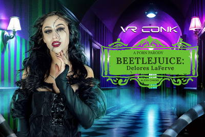 Beetlejuice: Delores LaFerve A XXX Parody - VR Porn Video - Alexa Chains