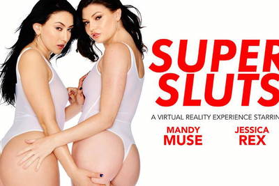 Super Sluts: Jessica Rex & Mandy Muse - VR Porn Video - Jessica Rex, Mandy Muse